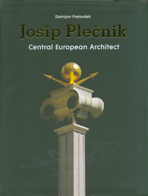 Josip Plečnik : Central European architect