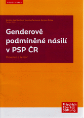 Genderově podmíněné násilí v PSP ČR : prevence a řešení  (odkaz v elektronickém katalogu)
