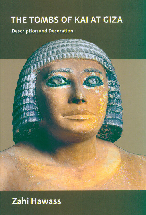 The Tombs of Kai at Giza : description and decoration