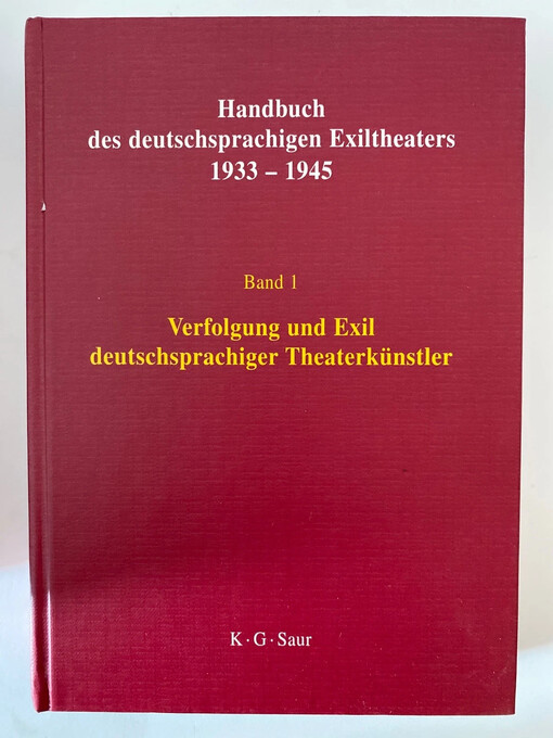 Handbuch des deutschsprachigen Exiltheaters 1933-1945.Band 1.,Verfolgung und Exil deutschsprachiger Theaterkünstler