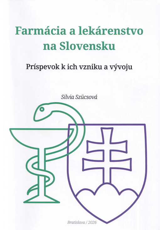 Farmácia a lekárenstvo na Slovensku Príspevok k ich vzniku a vývoju