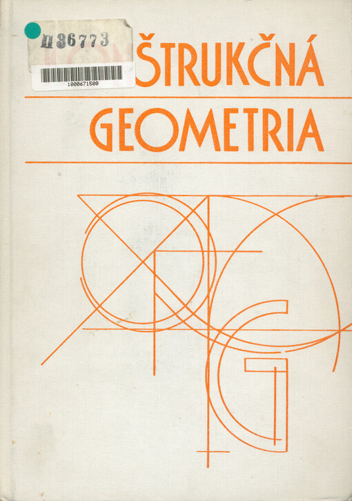 Konštrukčná geometria : pre matematicko-fyzikálne a pedagogické fakulty : (pre učiteľstvo všeobecnovzdelávacích predmetov v kombinácii s matematikou)