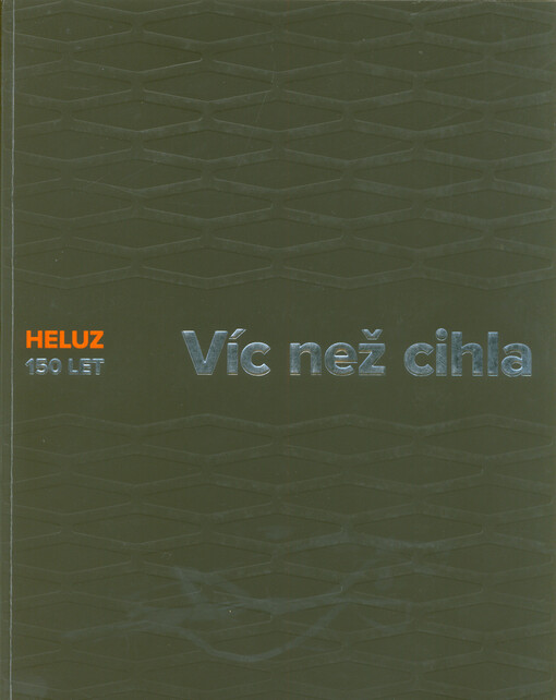 Víc než cihla : Heluz - 150 let