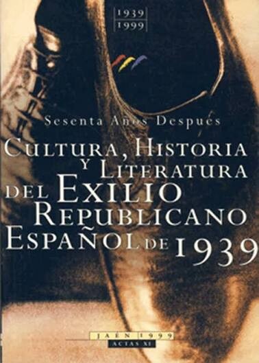 Cultura, historia y literatura del exilio republicano español de 1939 :
