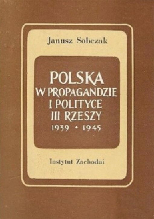 Polska w propagandzie i polityce III Rzeszy w latach 1939-1945