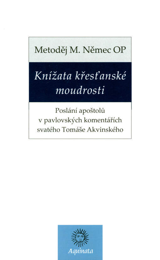 Knížata křesťanské moudrosti : poslání apoštolů v pavlovských komentářích svatého Tomáše Akvinského