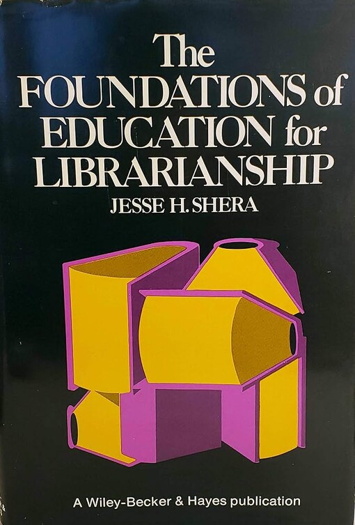 The foundations of education for librarianship /