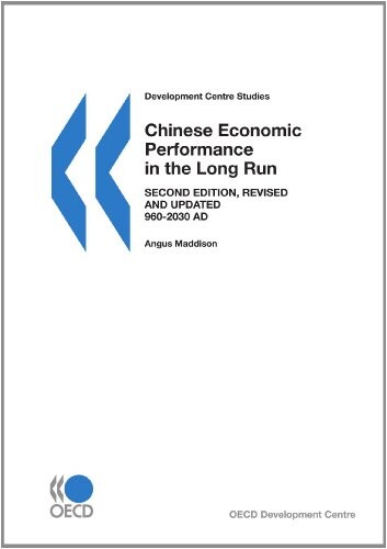 Development Centre Studies Chinese Economic Performance in the Long Run - Second Edition, Revised and Updated: 960-2030 AD (Development Centre Studies)