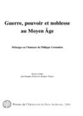 Guerre, pouvoir et noblesse au Moyen Âge :mélanges en l'honneur de Philippe Contamine