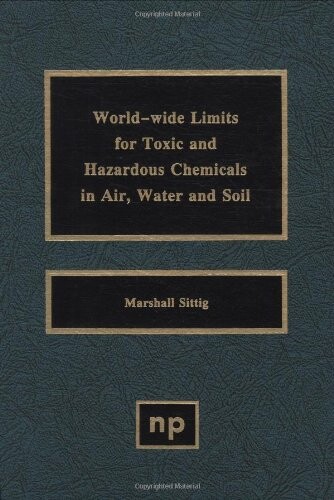 World-Wide Limits for Toxic and Hazardous Chemicals in Air, Waters and Soil