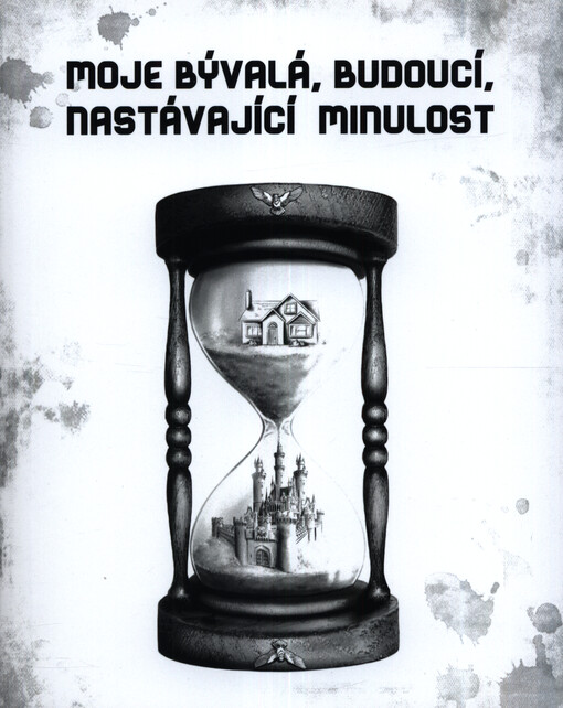 Moje bývalá, budoucí, nastávající minulost