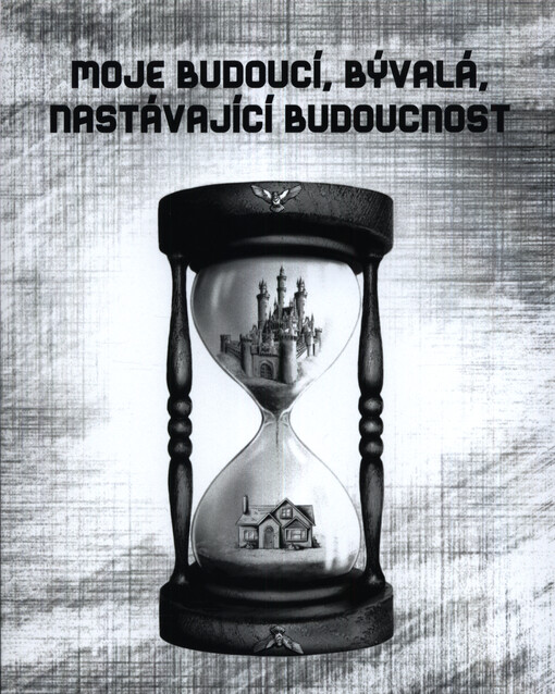 Moje budoucí, bývalá, nastávající budoucnost