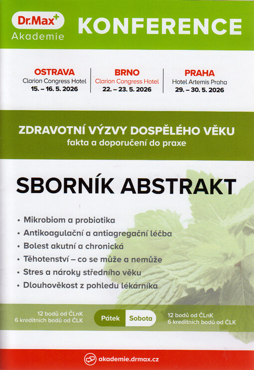 Zdravotní výzvy dospělého věku : fakta a doporučení do praxe : konference Akademie Dr. Max : Ostrava, 15.-16.5.2026, Brno, 22.-23.5.2026, Praha, 29.-30.5.2026 : sborník abstrakt
