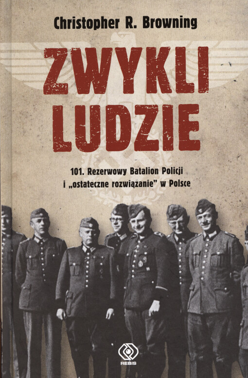 Zwykli ludzie : 101. Rezerwowy Batalion Policji i 