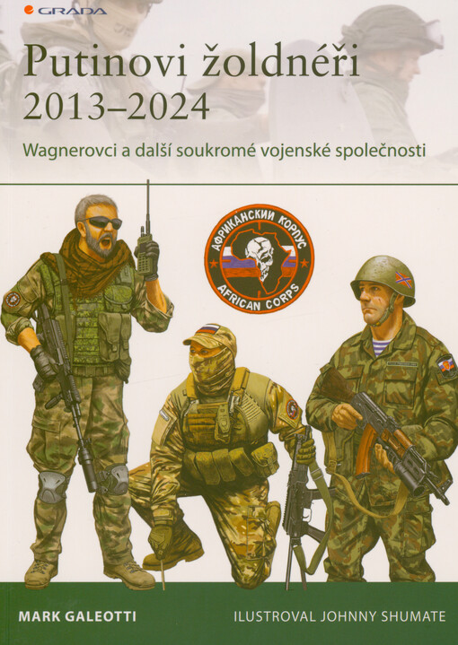 Putinovi žoldnéři 2013-2024 : Wagnerovci a další soukromé vojenské společnosti
