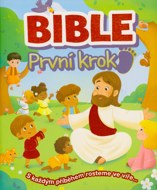 Bible : první krok : s každým příběhem rosteme ve víře...