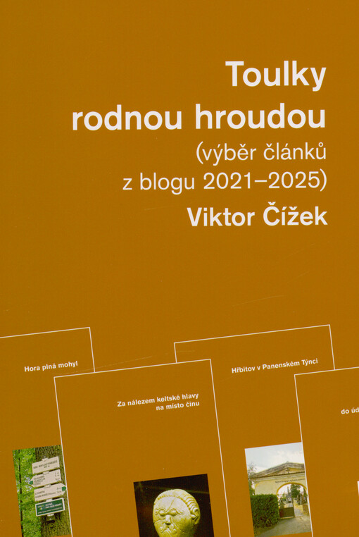 Toulky rodnou hroudou : (výběr článků z blogu 2021-2025)