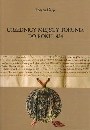 Urzednicy miejscy Torunia :spisy.Część I:,Do roku 1454