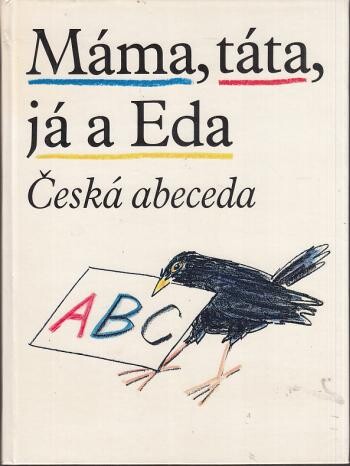 Máma, táta, já a Eda :česká abeceda
