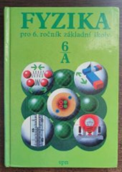 Fizika :az alapiskola 6. osztálya számára : a rész = Fyzika : pre 6. ročník základnej školy : študijná časť A