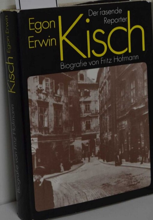 Egon Erwin Kisch :der rasende Reporter : Biografie