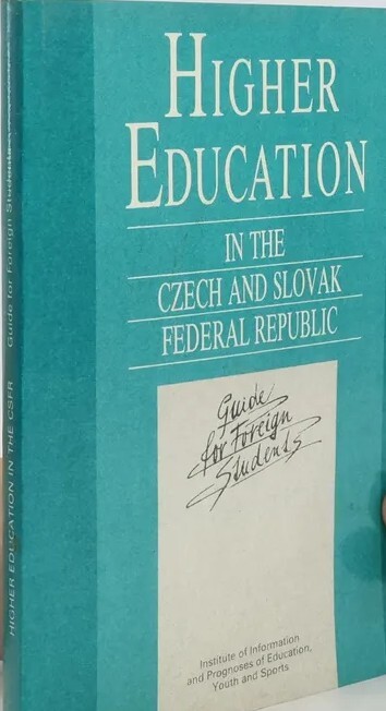 Higher Education in the Czech and Slovak Federal Republic :Guide for foreign students