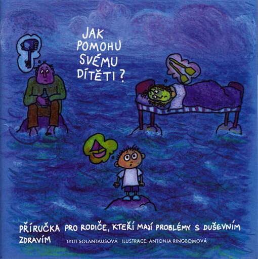 Jak pomohu svému dítěti? : příručka pro rodiče, kteří mají problémy s duševním zdravím