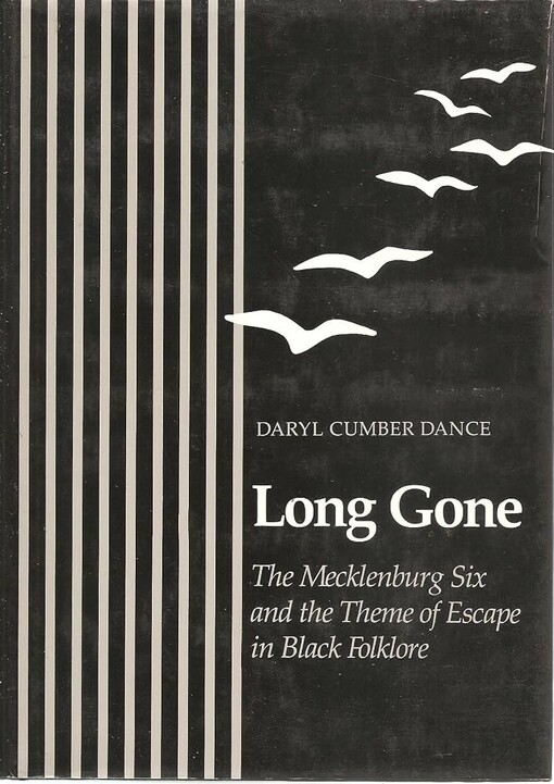 Long gone :the mecklenburg six and the theme of escape in black folklore