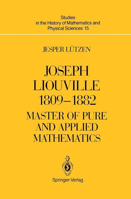 Joseph Liouville, 1809-1882 :master of pure and applied mathematics