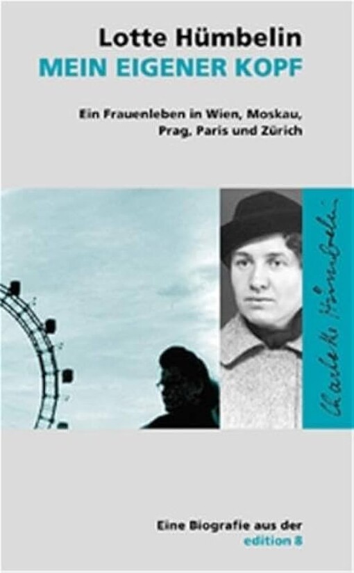 Mein eigener Kopf :ein Frauenleben in Wien, Moskau, Prag, Paris und Zürich