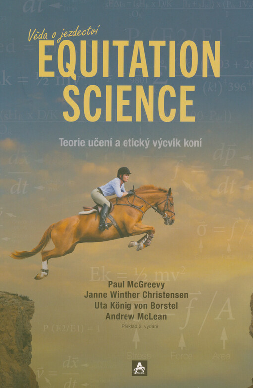 Věda o jezdectví = Equitation science : teorie učení a etický výcvik koní