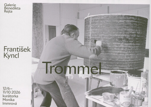 František Kyncl : Trommel : Galerie Benedikta Rejta v Lounech 12.6-11.10.2026