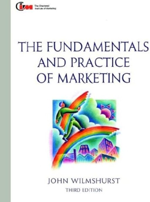 Fundamentals and Practice of Marketing, Third Edition: Published in association with the Chartered Institute of Marketing (The Marketing Series)