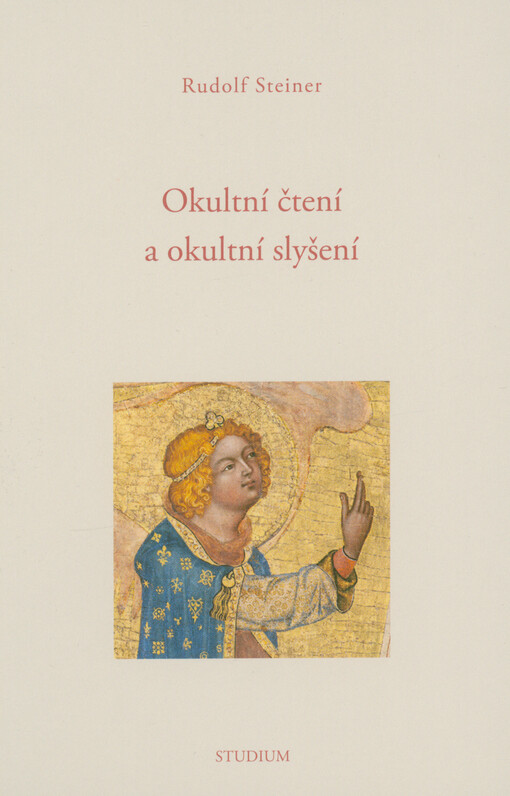 Okultní čtení a okultní slyšení : jedenáct přednášek, Dornach 3. až 7. října, 12. až 26. prosince 1914, Basilej 27. prosince 1914