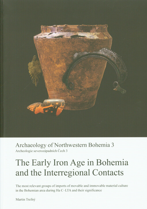 The Early Iron Age in Bohemia and the interregional contacts : the most relevant groups of imports of movable and immovable material culture in the Bohemian area during Ha C-LTA and their significance