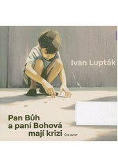 Pan Bůh a paní Bohová mají krizi (odkaz v elektronickém katalogu)