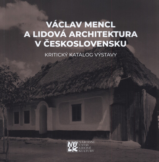Václav Mencl a lidová architektura v Československu : kritický katalog výstavy