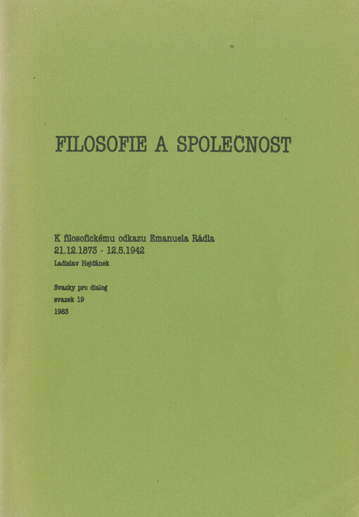Filosofie a společnost : k filosofickému odkazu Emanuela Rádla, 21.12.1873-12.5.1942