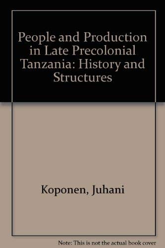People and production in Late Precolonial Tanzania :history and structures