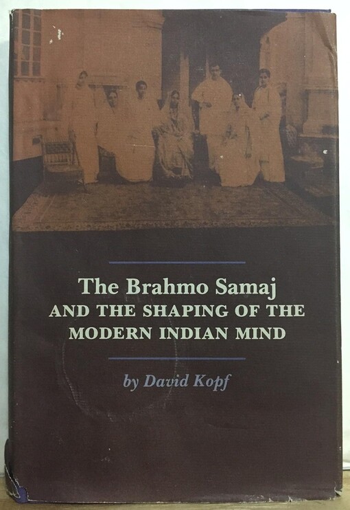 The brahmo samaj and the shaping of the modern Indian mind