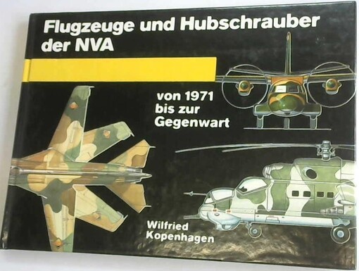 Flugzeuge und Hubschrauber der NVA von 1971 bis zur Gegenwart