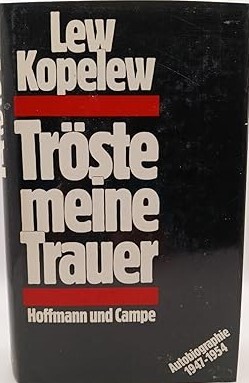 Tröste meine Trauer :Autobiographie 1947-1954