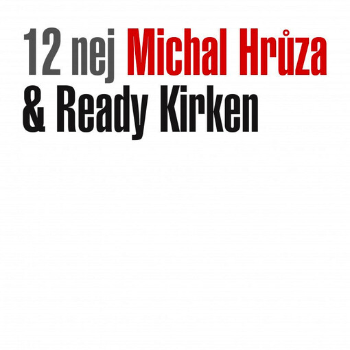 Michal Hrůza & Ready Kirken : 12 nej