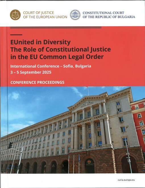 EUnited in Diversity III The role of constitutional justice in the EU Common legal order = UniE dans la diversité III Le rôle de la justice constititutionnelle dans l'ordre juridique commun de l'Union européenne : Conference proceesing = Actes de la conférence
