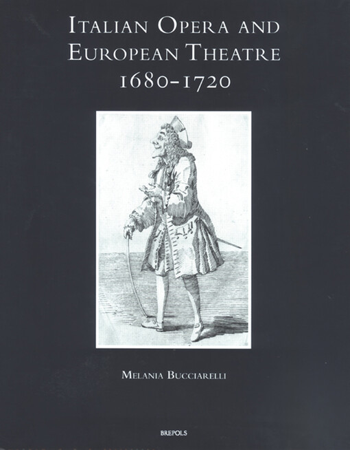Italian opera and european theatre, 1680-1720 :plots, performers, dramaturgies