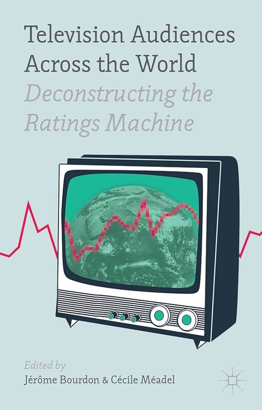 Television audiences across the world : deconstructing the ratings machine