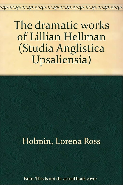 The Dramatic works of Lilian Hellman