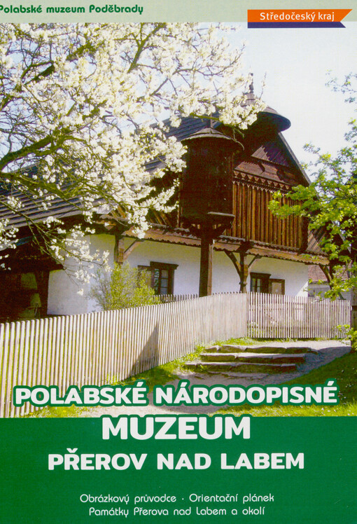 Polabské národopisné muzeum Přerov nad Labem : obrázkový průvodce, orientační plánek, památky Přerova nad Labem a okolí