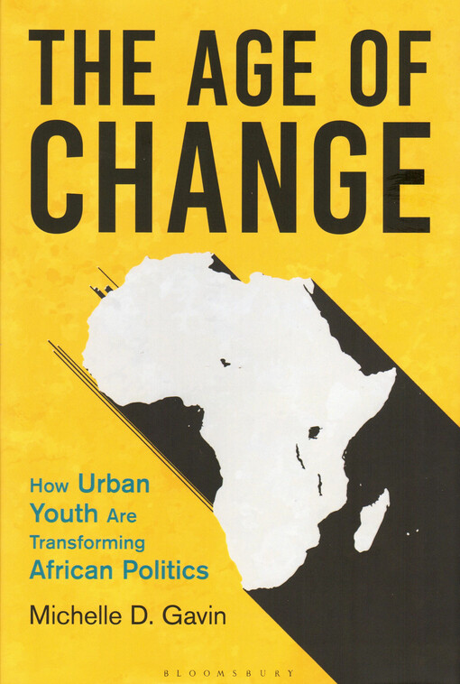 The age of change : how urban youth are transforming African politics