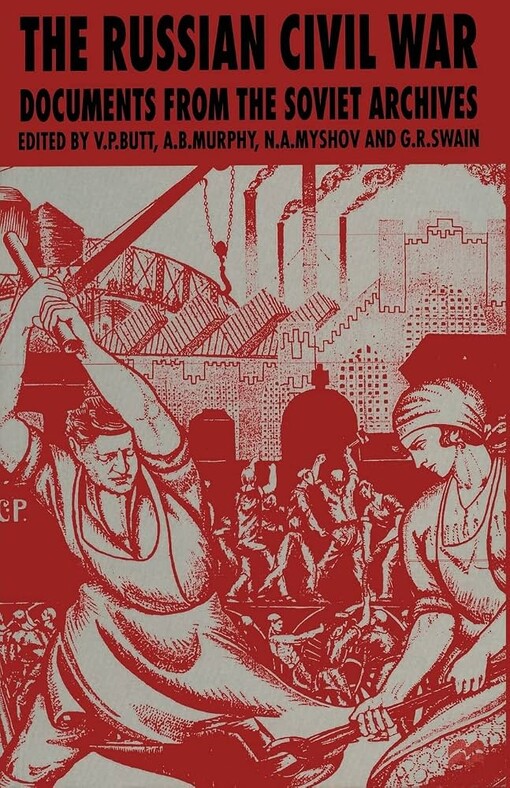 The Russian civil war :documents from the soviet archives